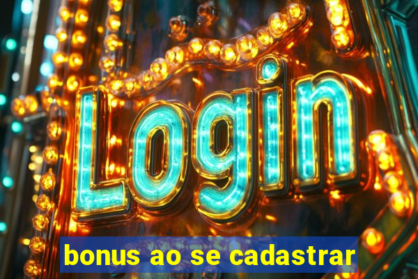 bonus ao se cadastrar